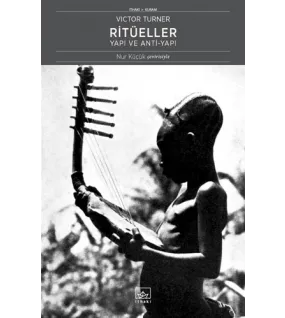 Ritüeller: Yapı ve Anti-Yapı Ritüeller: Yapı ve Anti-Yapı