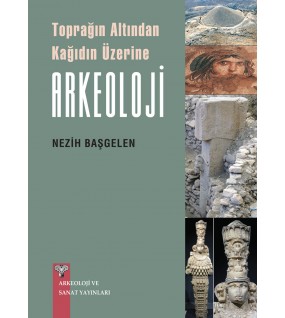 Toprağın Altından Kağıdın Üzerine ARKEOLOJİ