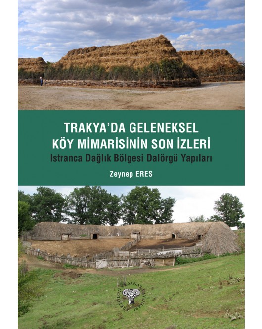 Trakya'da Geleneksel Köy Mimarisinin Son İzleri - Istıranca Dağlık Bölgesi Dalörgü Yapıları Trakya'da Geleneksel Köy Mimarisinin Son İzleri - Istıranca Dağlık Bölgesi Dalörgü Yapıları