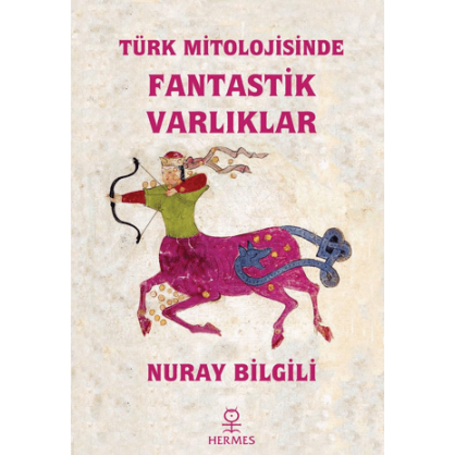 Türk Mitolojisinde Fantastik Varlıklar