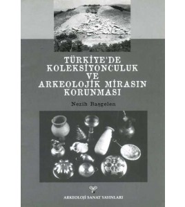 Türkiye'de Koleksiyonculuk ve Arkeolojik Mirasın Korunması