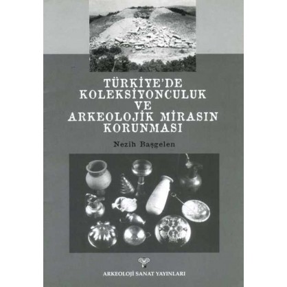 Türkiye'de Koleksiyonculuk ve Arkeolojik Mirasın Korunması