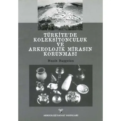 Türkiye'de Koleksiyonculuk ve Arkeolojik Mirasın Korunması