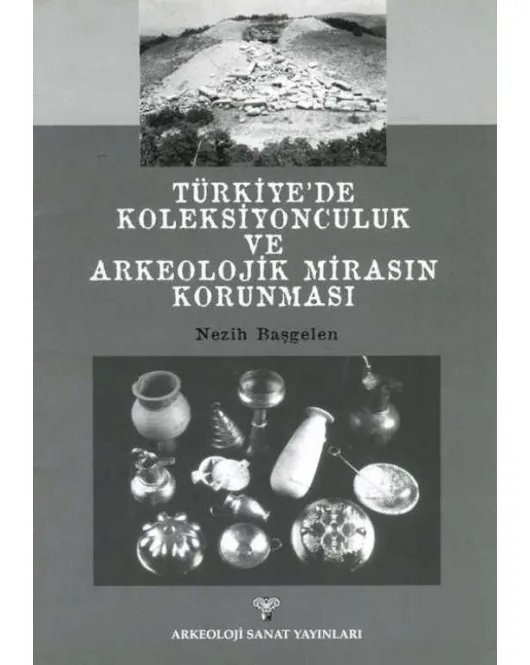 Türkiye'de Koleksiyonculuk ve Arkeolojik Mirasın Korunması