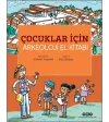Çocuklar İçin Arkeoloji El Kitabı Çocuklar İçin Arkeoloji El Kitabı
