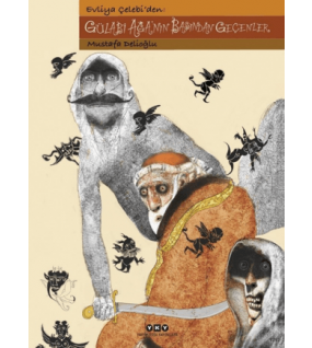 Evliya Çelebi'den: Gülabi Ağa'nın Başından Geçenler