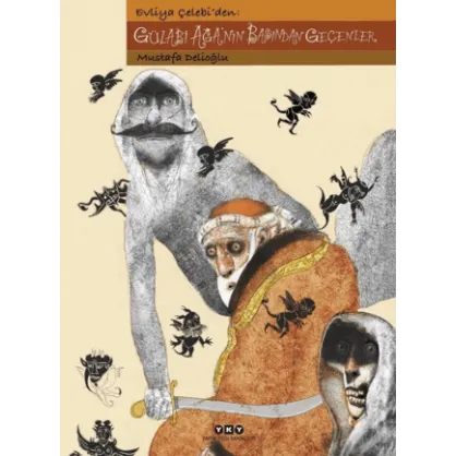 Evliya Çelebi'den: Gülabi Ağa'nın Başından Geçenler