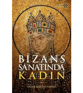 Bizans Sanatında Kadın Bizans Sanatında Kadın