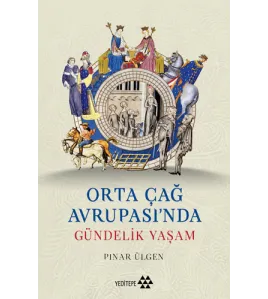 Orta Çağ Avrupası’nda Gündelik Yaşam Orta Çağ Avrupası’nda Gündelik Yaşam