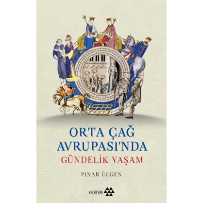 Orta Çağ Avrupası’nda Gündelik Yaşam Orta Çağ Avrupası’nda Gündelik Yaşam
