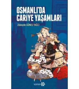 Osmanlı’da Cariye Yaşamları Osmanlı’da Cariye Yaşamları
