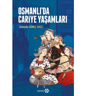 Osmanlı’da Cariye Yaşamları Osmanlı’da Cariye Yaşamları