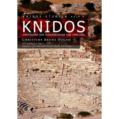Knidos-Studien Band 1 KNIDOS Ergebnisse der Ausgrabungen von 1996-2006