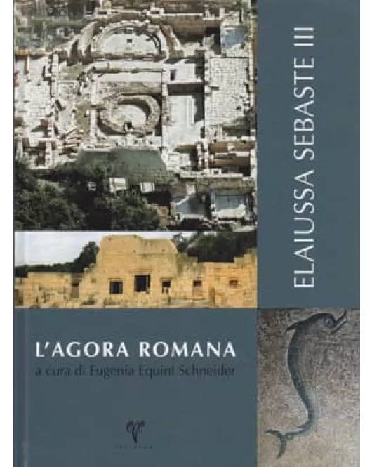 L'Agora Romana a cura di Eugenia Equini Schneider Elaiussa Sebaste III