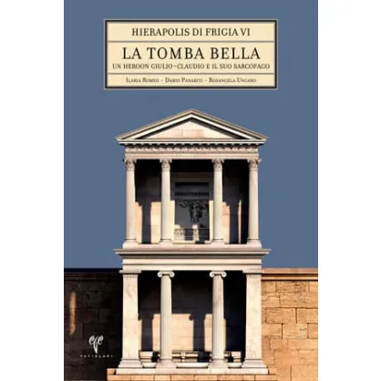 Hierapolis di Frigia VI: La Tomba Bella Hierapolis di Frigia VI: La Tomba Bella