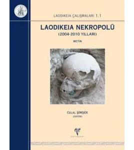Laodikeia Çalışmaları 1.1 Laodikeia Nekropolü 2004-2010 yılları 2 Cilt Laodikeia Çalışmaları 1.1 Laodikeia Nekropolü 2004-2010 yılları 2 Cilt