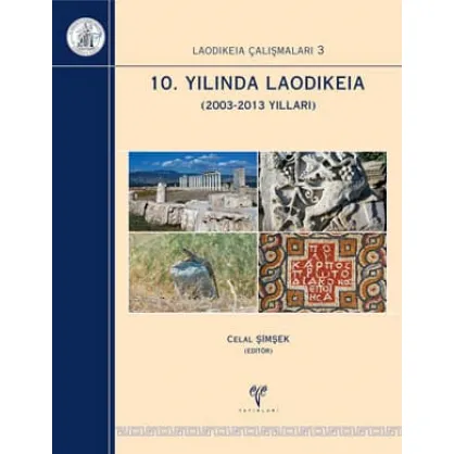 Laodikeia Çalışmaları 3 10. Yılında Laodikeia 2003-2013 Yılları