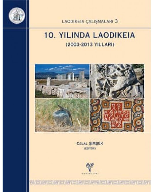 Laodikeia Çalışmaları 3 10. Yılında Laodikeia 2003-2013 Yılları