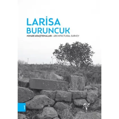 Larisa Buruncuk Mimari Araştırmaları / Architectural Survey Larisa Buruncuk Mimari Araştırmaları / Architectural Survey
