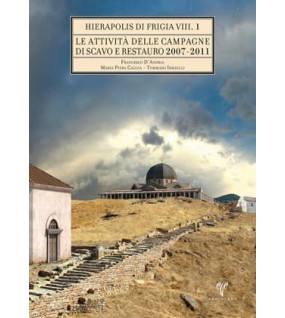 Le Attivita delle Campagne di Scavo Restauro 2007-2011 (2 Cilt)