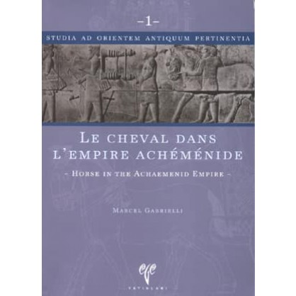 Le Cheval dans L'Empire Achemenide: Horse in the Achaemenid Empire