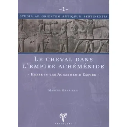 Le Cheval dans L'Empire Achemenide: Horse in the Achaemenid Empire