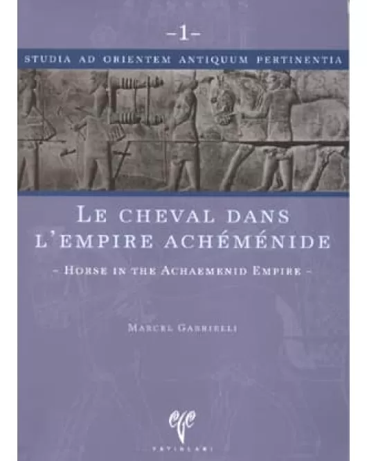 Le Cheval dans L'Empire Achemenide: Horse in the Achaemenid Empire
