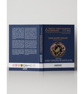 6. TÜRKİYE TARİHİ MADENLER KONFERANSI GENİŞ ÖZET BİLDİRİLERİ KİTABI