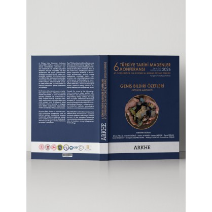 6. TÜRKİYE TARİHİ MADENLER KONFERANSI GENİŞ ÖZET BİLDİRİLERİ KİTABI