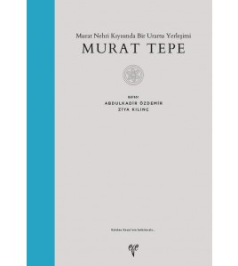 Murat Tepe: Murat Nehri Kıyısında Bir Urartu Yerleşimi 