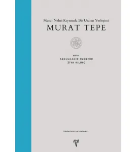 Murat Tepe: Murat Nehri Kıyısında Bir Urartu Yerleşimi  Murat Tepe: Murat Nehri Kıyısında Bir Urartu Yerleşimi