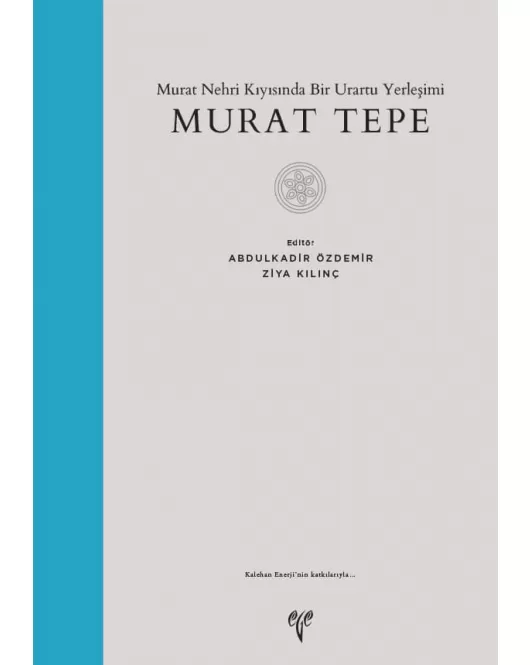 Murat Tepe: Murat Nehri Kıyısında Bir Urartu Yerleşimi 