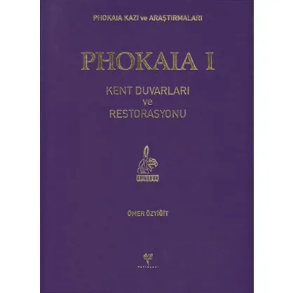 Phokaia I: Kent Duvarları ve Restorasyonu Phokaia I: Kent Duvarları ve Restorasyonu