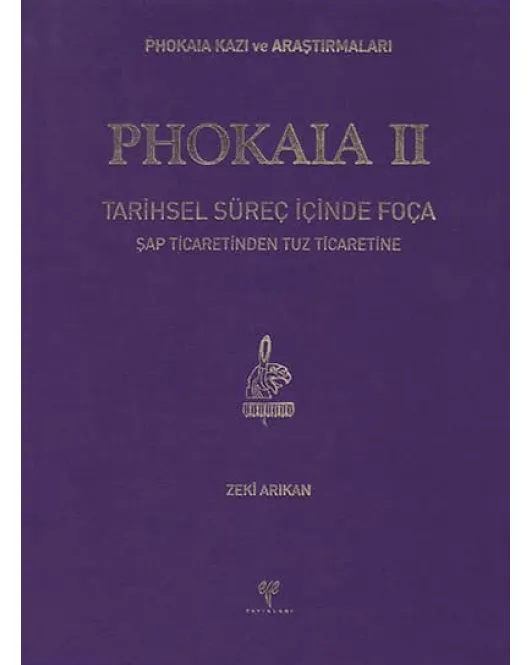 Phokaia II: Tarihsel Süreç İçinde Foça - Şap Ticaretinden Tuz Ticaretine