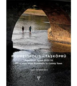 Pompeiopolis - Taşköprü Başkentten İlçeye 2000 Yıl / 2000 Years from Metropolis to County Town