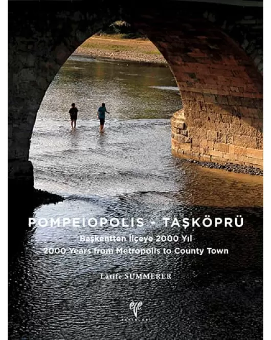 Pompeiopolis - Taşköprü Başkentten İlçeye 2000 Yıl / 2000 Years from Metropolis to County Town
