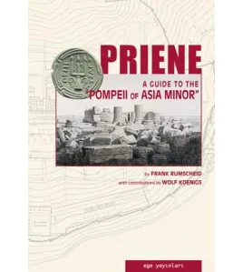 Priene: A Guide to the Pompeii of Asia Minor Priene: A Guide to the Pompeii of Asia Minor