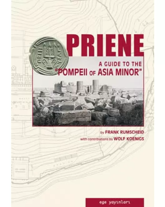 Priene: A Guide to the Pompeii of Asia Minor