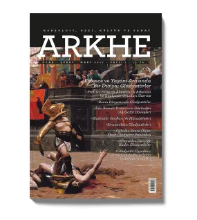 Arkhe Dergisi Sayı 1: Eğlence ve Yaşam Arasında Bir Dünya: Gladyatörler Arkhe Dergisi Sayı 1: Eğlence ve Yaşam Arasında Bir Dünya: Gladyatörler