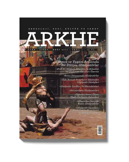 Arkhe Dergisi Sayı 1: Eğlence ve Yaşam Arasında Bir Dünya: Gladyatörler
