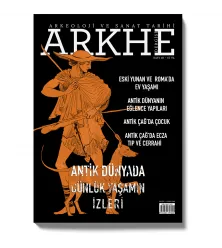 Arkhe Dergisi Sayı 10: Antik Dünyada Günlük Yaşamın İzleri Arkhe Dergisi Sayı 10: Antik Dünyada Günlük Yaşamın İzleri
