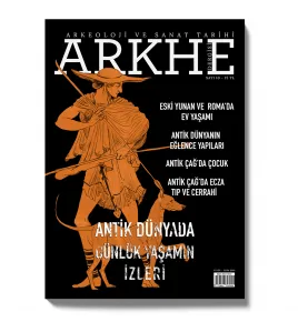 Arkhe Dergisi Sayı 10: Antik Dünyada Günlük Yaşamın İzleri Arkhe Dergisi Sayı 10: Antik Dünyada Günlük Yaşamın İzleri