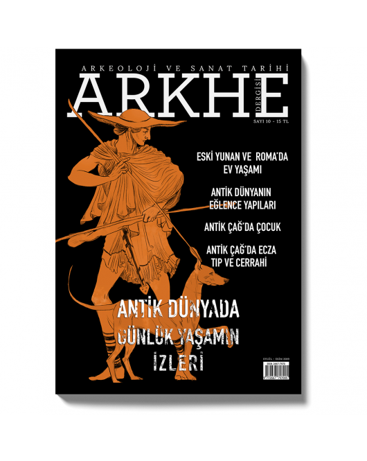 Arkhe Dergisi Sayı 10: Antik Dünyada Günlük Yaşamın İzleri Arkhe Dergisi Sayı 10: Antik Dünyada Günlük Yaşamın İzleri