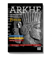Arkhe Dergisi Sayı 14: Eski Orta Doğu’dan İmparatorluğa Persler Arkhe Dergisi Sayı 14: Eski Orta Doğu’dan İmparatorluğa Persler