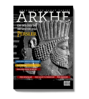 Arkhe Dergisi Sayı 14: Eski Orta Doğu’dan İmparatorluğa Persler Arkhe Dergisi Sayı 14: Eski Orta Doğu’dan İmparatorluğa Persler