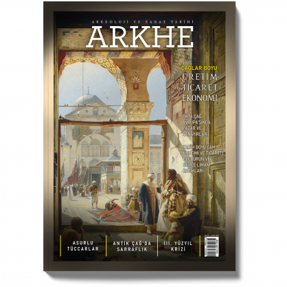 Arkhe Dergisi Sayı 16: Çağlar Boyu Üretim, Ticaret ve Ekonomi