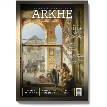 Arkhe Dergisi Sayı 16: Çağlar Boyu Üretim, Ticaret ve Ekonomi Arkhe Dergisi Sayı 16: Çağlar Boyu Üretim, Ticaret ve Ekonomi