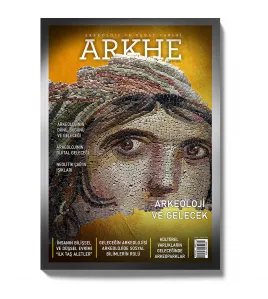 Arkhe Dergisi Sayı 17: Arkeoloji ve Gelecek Arkhe Dergisi Sayı 17: Arkeoloji ve Gelecek