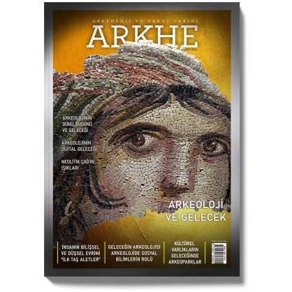Arkhe Dergisi Sayı 17: Arkeoloji ve Gelecek