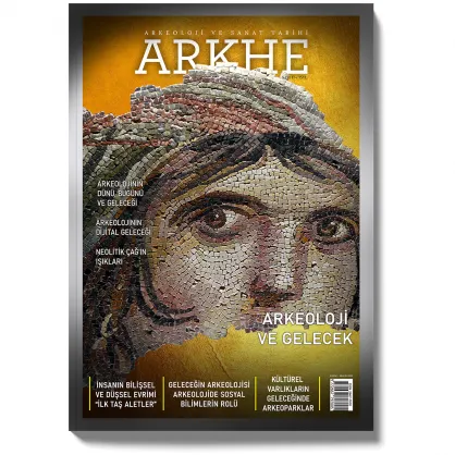 Arkhe Dergisi Sayı 17: Arkeoloji ve Gelecek Arkhe Dergisi Sayı 17: Arkeoloji ve Gelecek